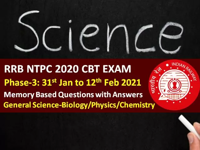 RRB NTPC 2021 Exam (Phase-3) General Science Memory Based Questions with Answers: Check GS Biology/Physics/ Chemistry Questions asked in RRB NTPC 2021 CBT