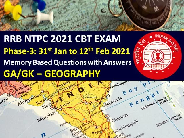 RRB NTPC 2021 Exam (Phase-3) Memory Based Geography Questions with Answers: Check GA/GK Questions asked in RRB NTPC 2021 CBT