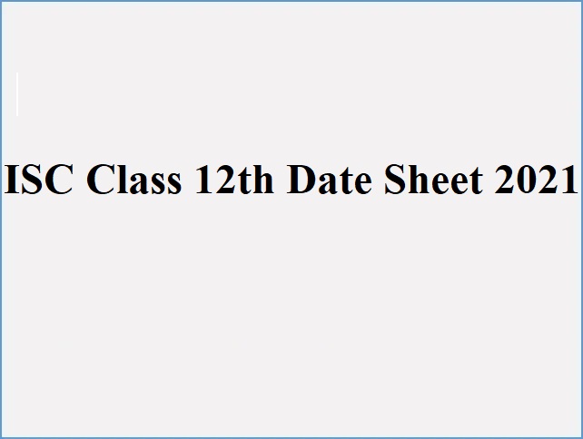 ISC Class 12 Date Sheet 2021