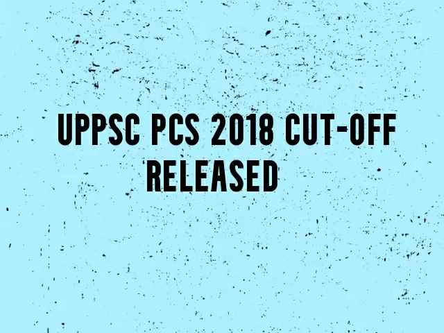 UPPSC PCS 2018 Final Cut-Off Released