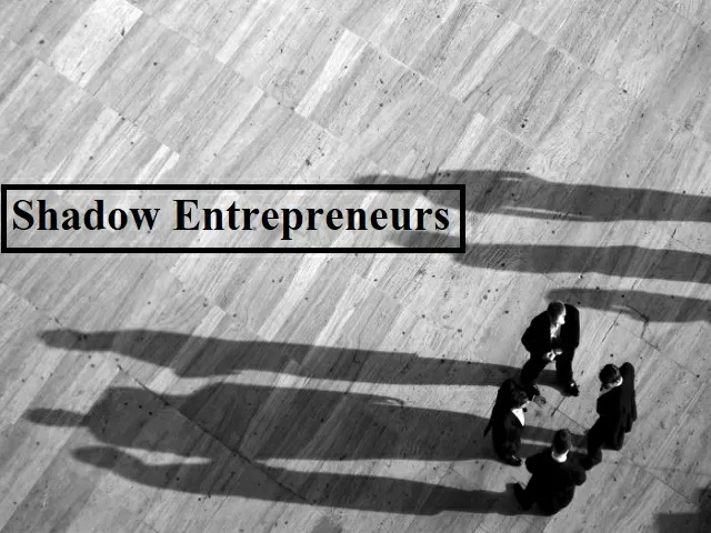 Shadow Entrepreneurs