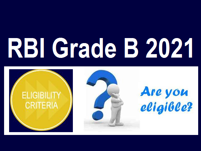RBI Grade B Eligibility Criteria 2021