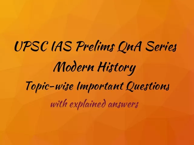 Upsc Ias Prelims 2021 Topic Wise Important Questions On Modern Indian