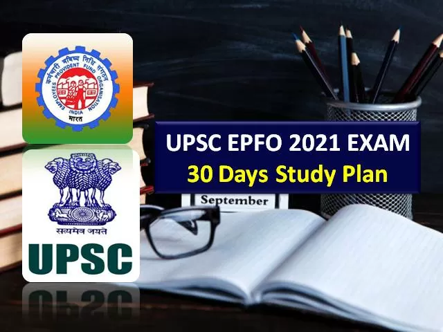 UPSC EPFO 2021 Exam on 5th Sep-Get 1 Month Study Plan: Check 30 Days Preparation Strategy to clear Recruitment Test (RT) for 421 Enforcement & Accounts Officer Posts