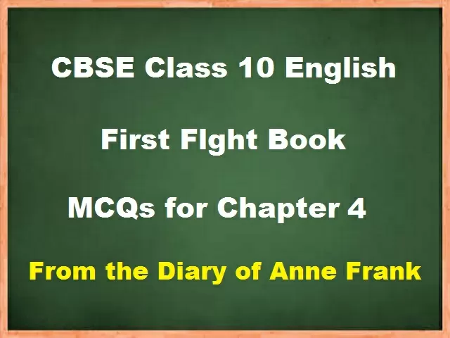 MCQ questions for Class 10 English Chapter 4 - From the Diary of Anne Frank
