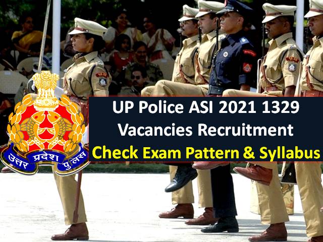 UP Police ASI 2021 Syllabus & Exam Pattern for 1329 Vacancies: Online 