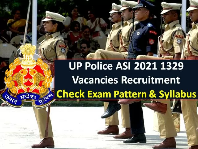UP Police ASI 2021 Syllabus & Exam Pattern for 1329 Vacancies: Online Exam, Physical Standard Test (PST), Computer Typing & Stenography Test for UPPRPB Recruitment