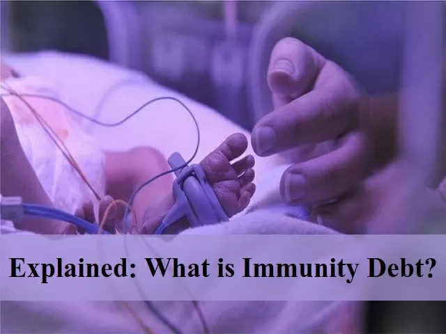 Explained: What is Immunity Debt?