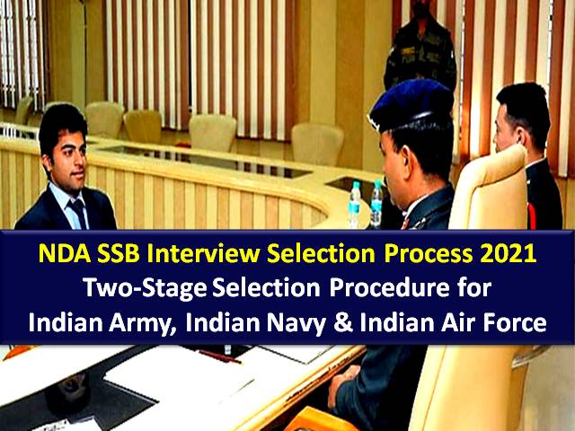 NDA SSB Interview 2021 Selection Process Details: Two-Stage Selection Procedure for Indian Army, Navy & Air Force Recruitment