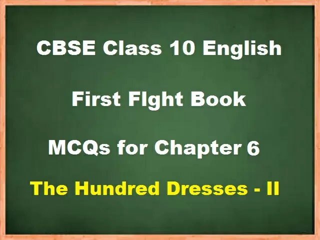 CBSE CLASS X HUNDRED DRESSES PART 2 MCQ'S | Assignments English | Docsity