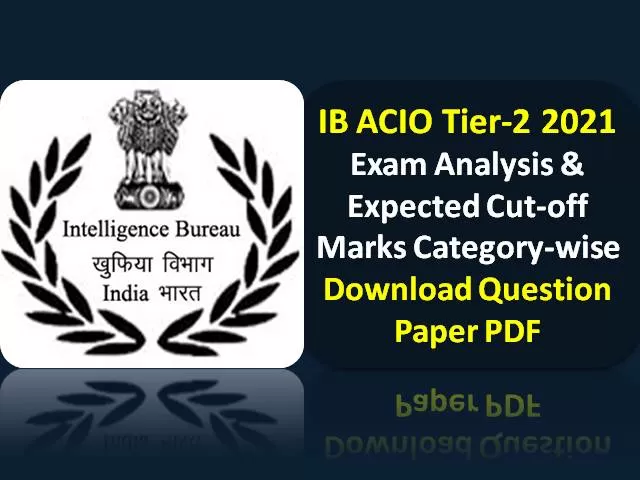 IB ACIO 2021 Tier-2 Exam Expected Cutoff Marks Categorywise ...