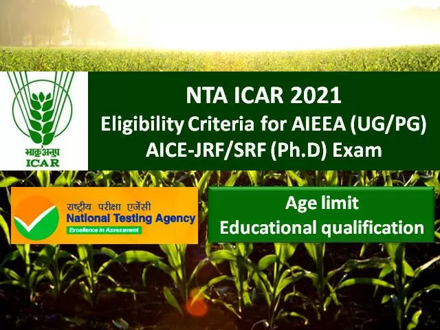 NTA ICAR Eligibility Criteria 2021: Check Age Limit & Educational Qualification for ICAR AIEEA UG/PG, ICAR AICE JRF/SRF (Ph.D)