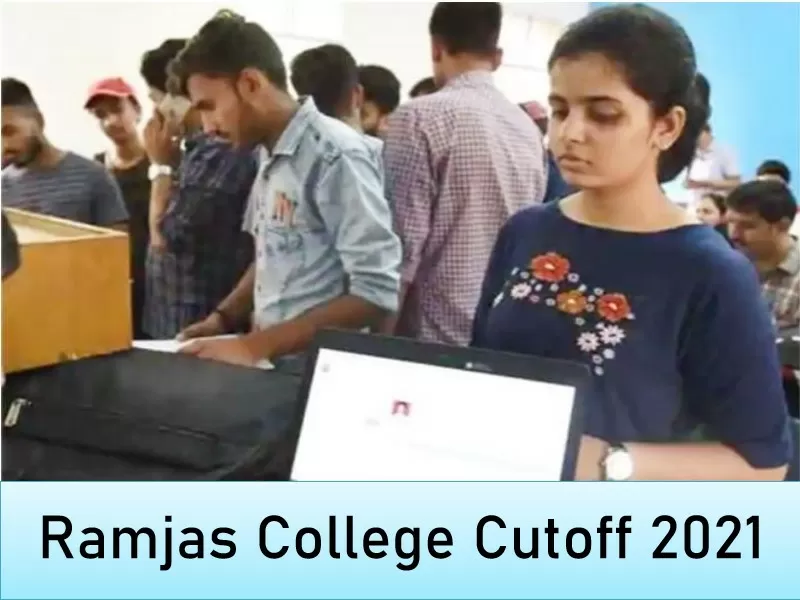 Ramjas College (DU) Cut-Off 2021, Know Cut-off Trends, Courses, Admission, Fees, Facilities