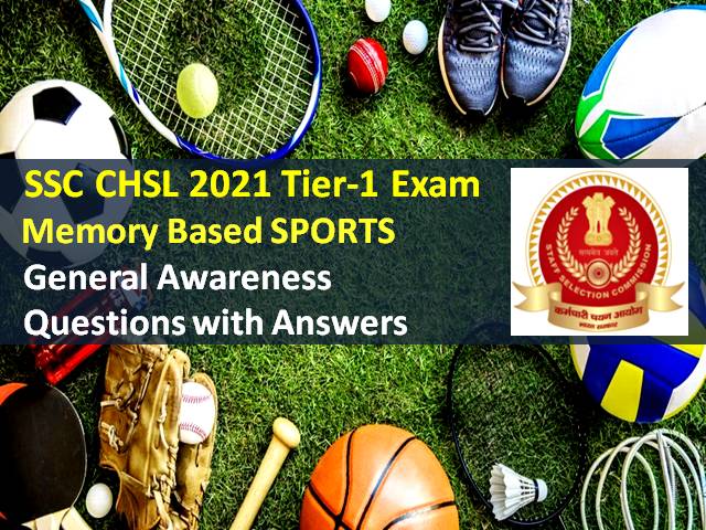 SSC CHSL 2021 Exam from 4th to 12th August for Remaining Candidates: Check Tier-1 Memory Based General Awareness Sports Questions with Answers