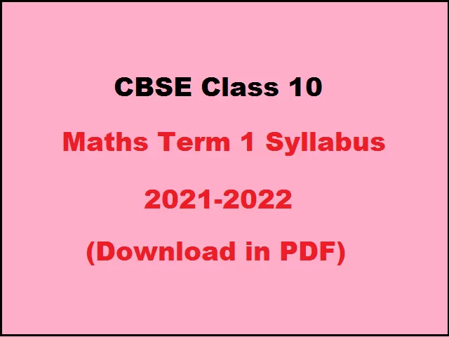 CBSE Class 10 Maths Term 1 Syllabus 2021-2022