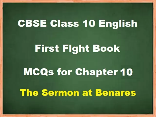 MCQs for Class 10 English Chapter 10 - The Sermon at Benares