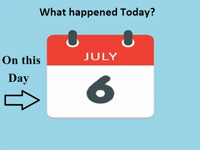 on-this-day-july-6-what-happened-today