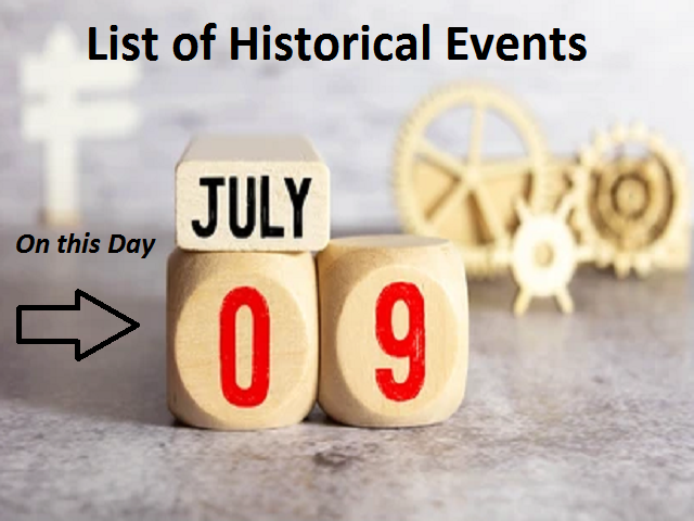 On This Day July 9 List Of Historical Events