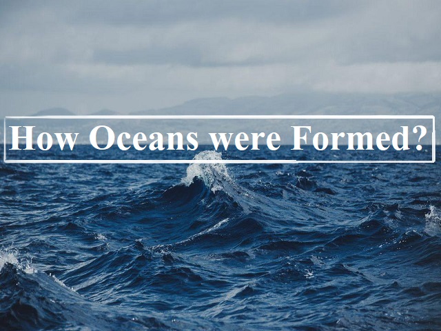 How oceans were formed?