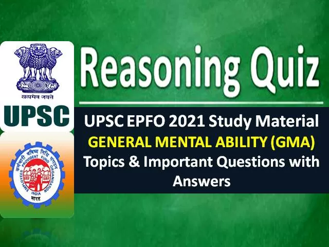UPSC EPFO 2021 Exam Reasoning Study Material: Check General Mental Ability (GMA) Topics & Important Questions with Answers for EO/AO Recruitment Test (RT)