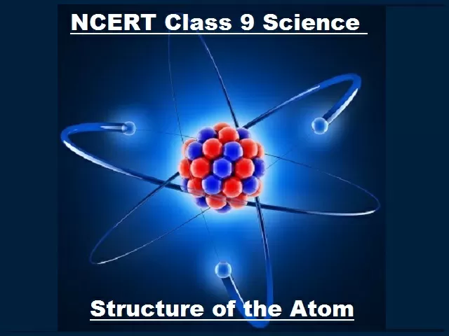 NCERT Class 9 Science Chapter 4 Structure of the Atom