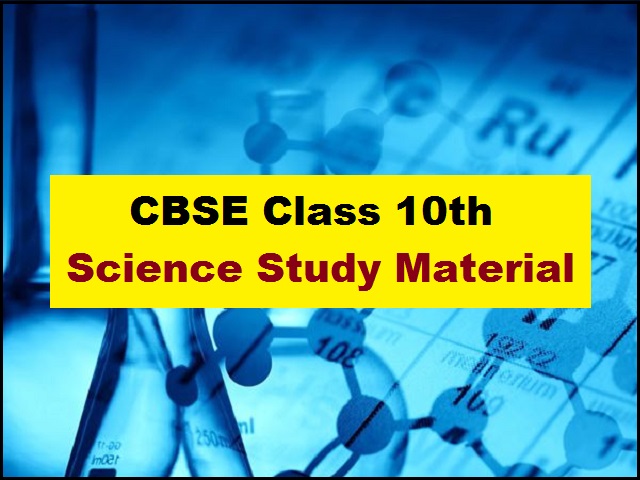 CBSE Class 10 Science Study Material for Academic Session 2021-2022