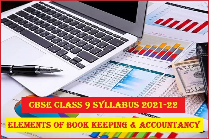 CBSE Class 9 Elements of Book Keeping and Accountancy Syllabus 2021-2022