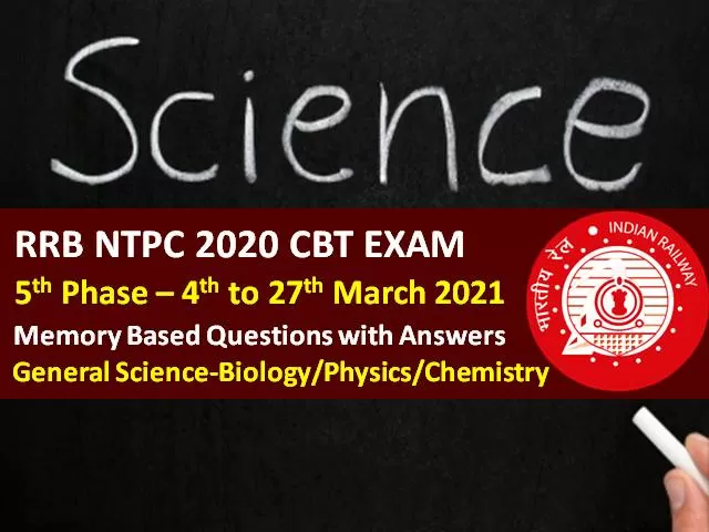RRB NTPC 2021 Exam Memory Based General Science Questions with Answers (Phase-5): Check GS Biology/Physics/ Chemistry Questions came in RRB NTPC CBT 2021
