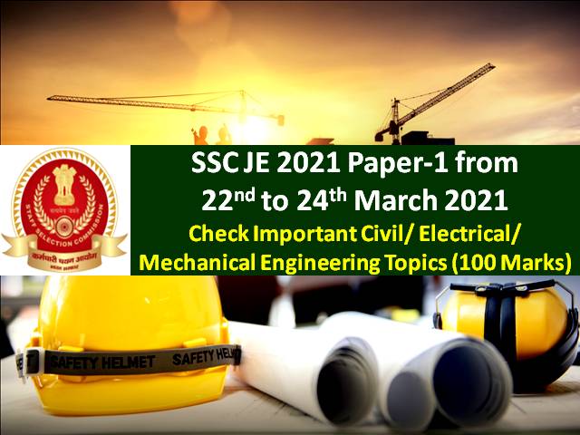 SSC JE 2021 Paper-1 Begins Today (from 22nd to 24th March): Check Important Civil/Electrical/ Mechanical Engineering Topics (100 Marks)