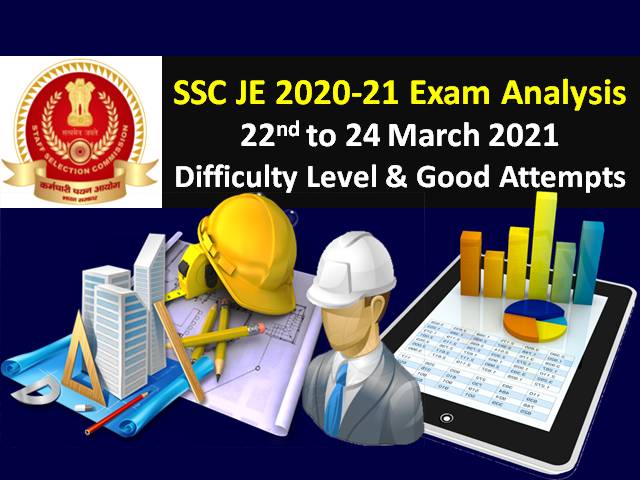 SSC JE 2021 Exam Analysis Paper-1 (22nd to 24th March All Shifts): Check Difficulty Level of SSC JE 2021 Question Paper & Good Attempts for Civil/Mechanical/ Electrical Engineering