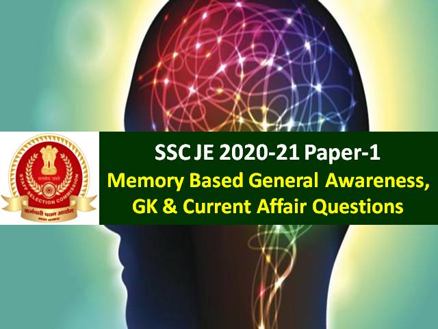 SSC JE 2021 Memory Based GA & Science Questions with Answers: Check General Awareness, GK & Current Affair Questions came in SSC Junior Engineer 2021 Paper-1