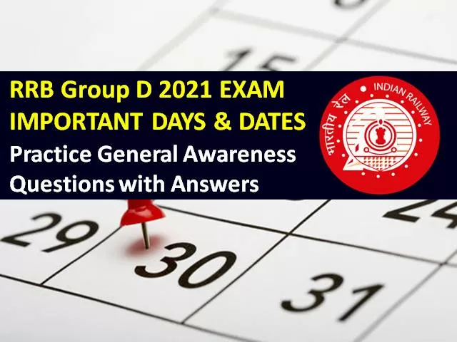 RRB Group D 2021 Exam Important Days/Dates GA Questions with Answers: Practice Solved General Awareness/GK Paper to Score High Marks in RRC/RRB Group D CBT 2021