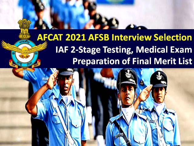 AFCAT AFSB Interview Selection Process 2021: Check IAF AFSB 2-Stage Testing Procedure, Medical Exam Details & Preparation of Final Merit List