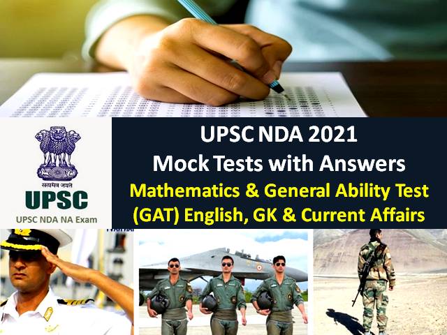 UPSC NDA 2021 Exam Preparation-Practice Mock Tests before 18th April: Get Maths & General Ability Test (GAT) English, GK & Current Affairs Mock Tests with Answers