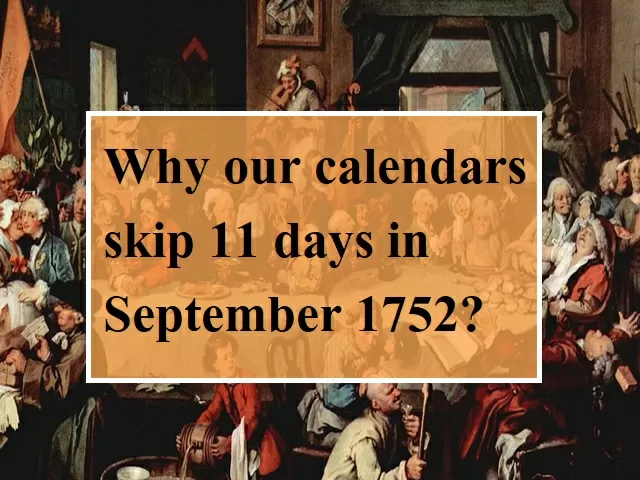 The English Calendar Riots Of 1752 Why Our Calendars Skip 11 Days In 