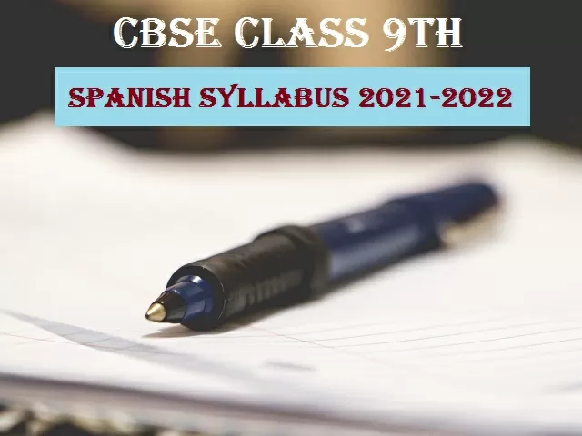 CBSE Class 9 Spanish Syllabus 2021-2022