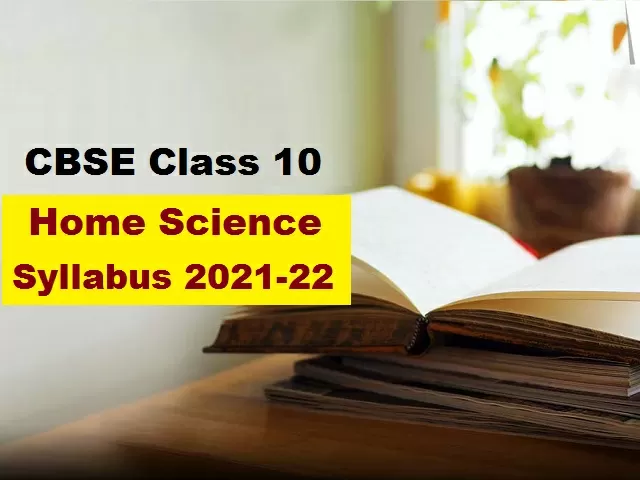 CBSE Class 10 Home Science Syllabus 2021-2022