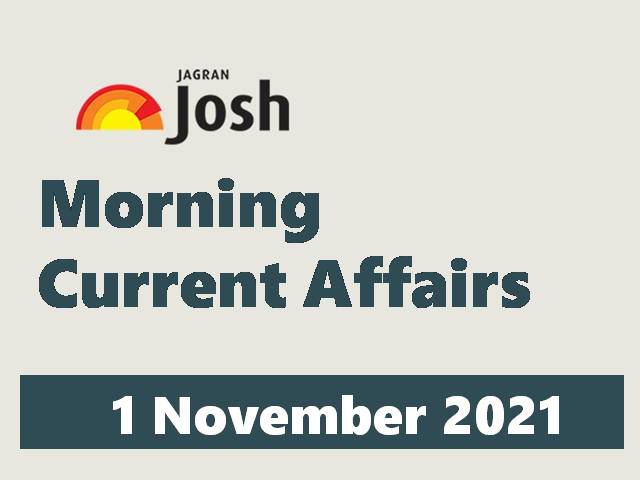 Morning Current Affairs: 1 November 2021