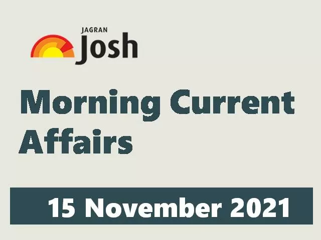 Morning Current Affairs: 15 November 2021
