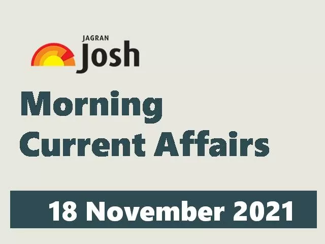 Morning Current Affairs: 18 November 2021