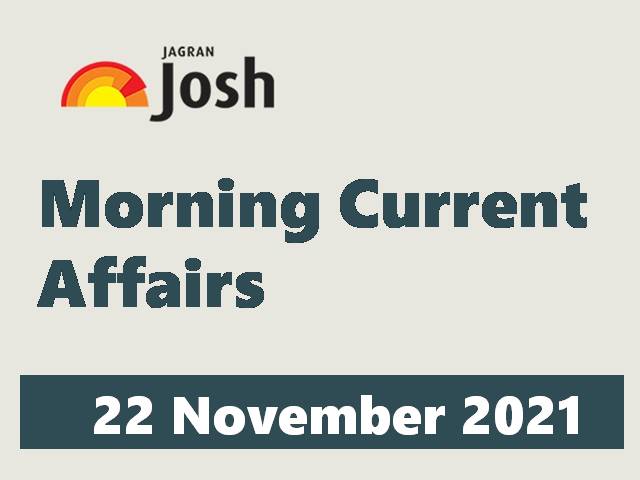 Morning Current Affairs: 22 November 2021
