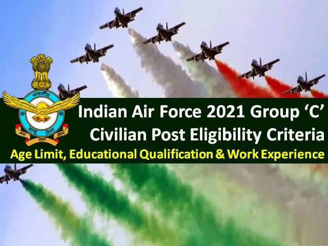 Indian Air Force (IAF) Group C Civilian Post Recruitment 2021 Eligibility Criteria