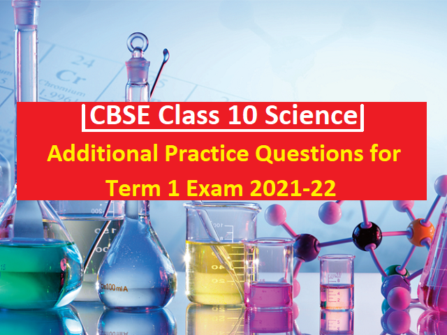 cbse-class-10-science-additional-practice-questions-for-term-1-exam