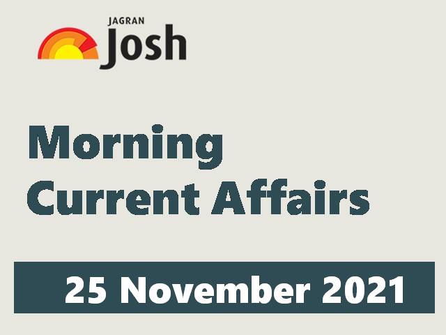 Morning Current Affairs: 25 November 2021