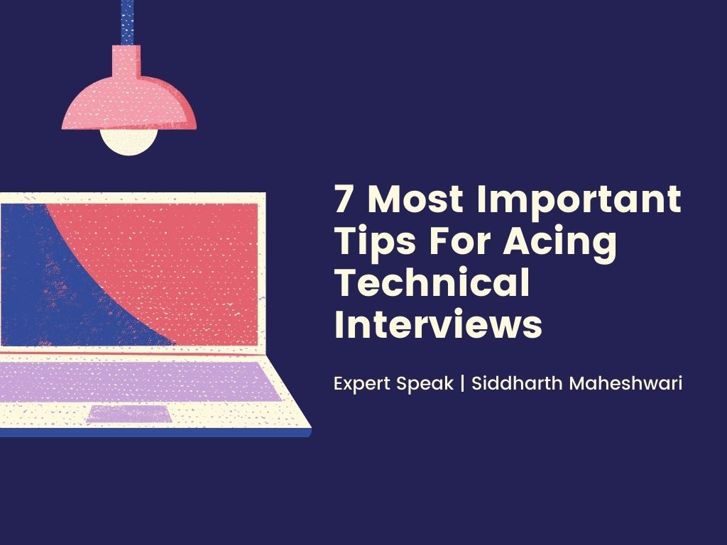 7 Important Tips To Prepare For A Technical Interview 
