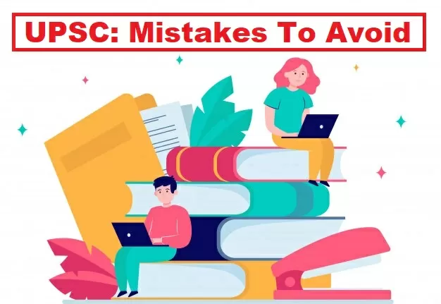 UPSC 2021:Mistakes to Avoid