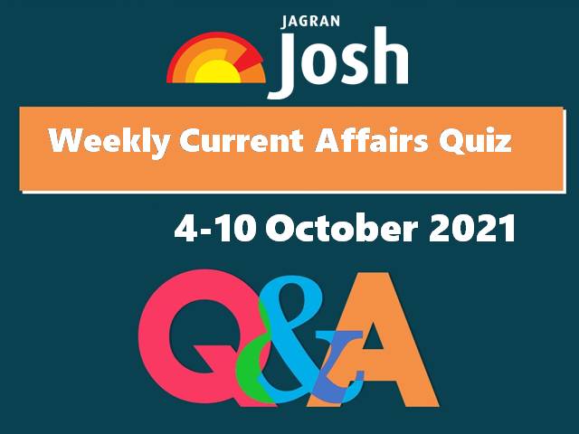 Weekly Current Affairs: Quiz 4 October 2021 to 10 October 2021