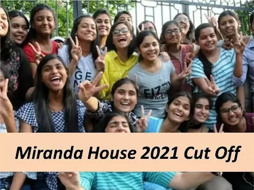 Miranda House (DU) Cut-Off 2021, Know Cut-off Trends, Courses, Admission, Fees, Facilities
