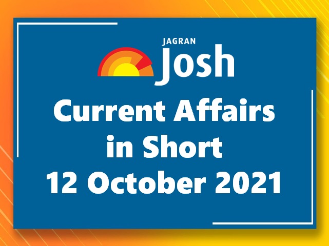 Current Affairs in Short: 12 October 2021