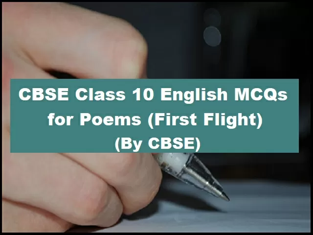 Mcq Questions For Class 10 English First Flight Poetry Chapters Published By Cbse Important 8084